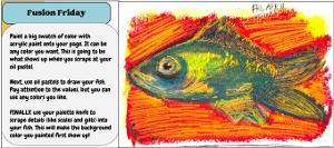 Art instructions for fish drawing using acrylic and oil pastels; includes example fish.  / This was a Fusion Friday Sketchbook Starter that challenged students to experiment with mixing media. For this fish, students used acrylic paint and oil pastel.  
