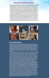 Informational page about BePositivelyCreative with teaching philosophy text and six sample artwork images.  / Home Page) The image is a screenshot of the homepage of my website. It includes buttons to navigate the user to specific larger categories such as “grade level”, “medium specific”, and “more helpful resources.” Grade level and medium specific break down into smaller categories such kindergarten, first, second, third, drawing, painting, sculpture, etc.  
