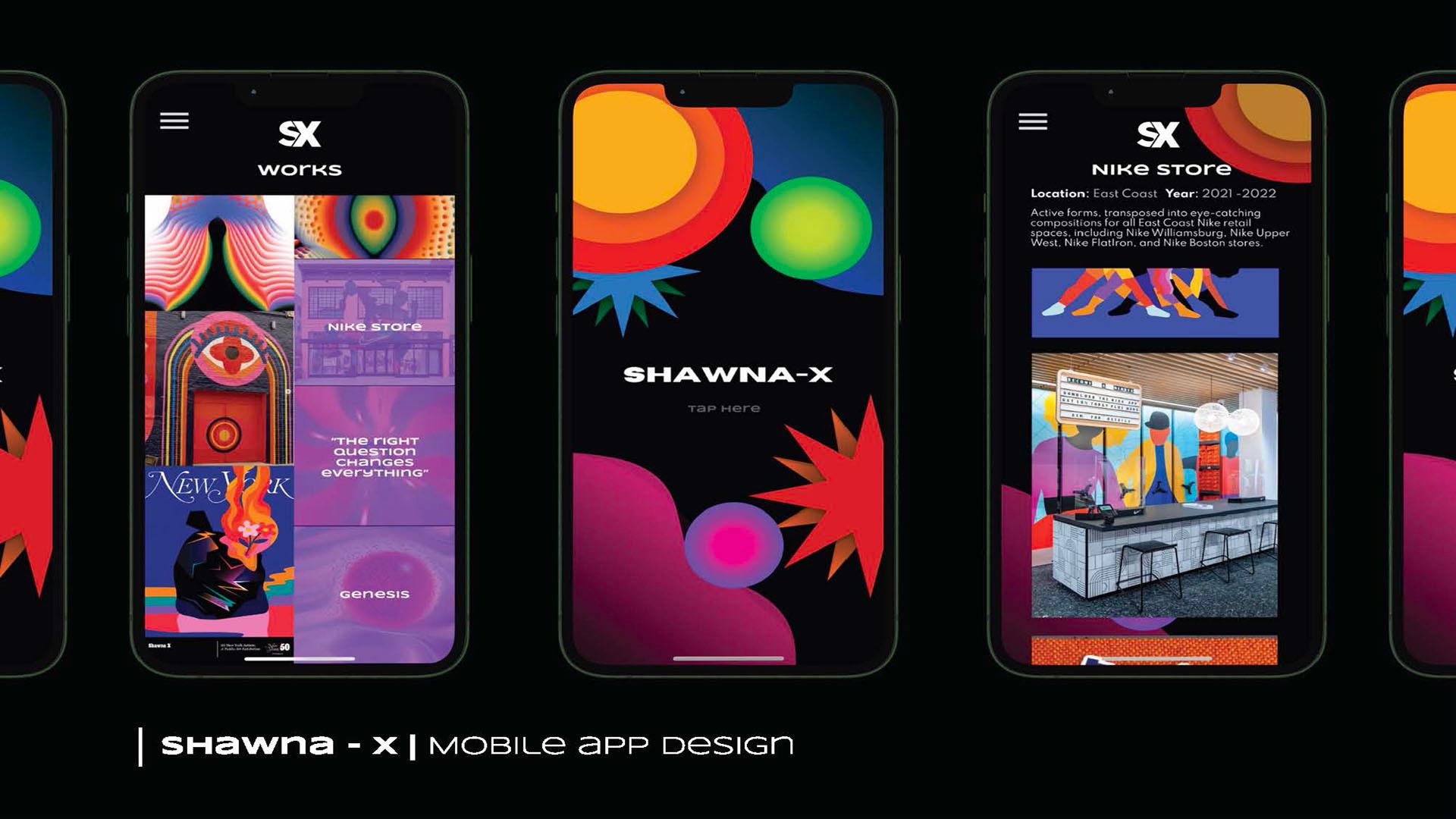 Shawna-X App  / “Shawna-X App”, app design, 5 x 13 inches, 2023. This was an app designed for the artist, Shawna-X to show her work and show info about her career. 