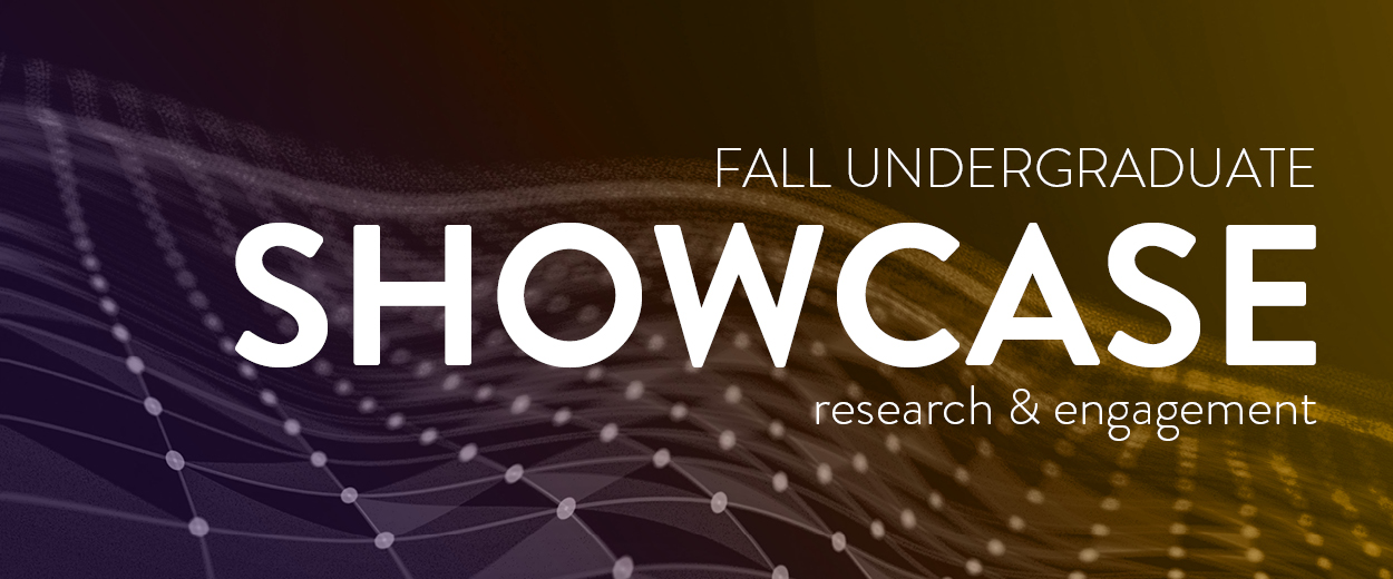 Fall Undergraduate Research & Engagement Showcase
