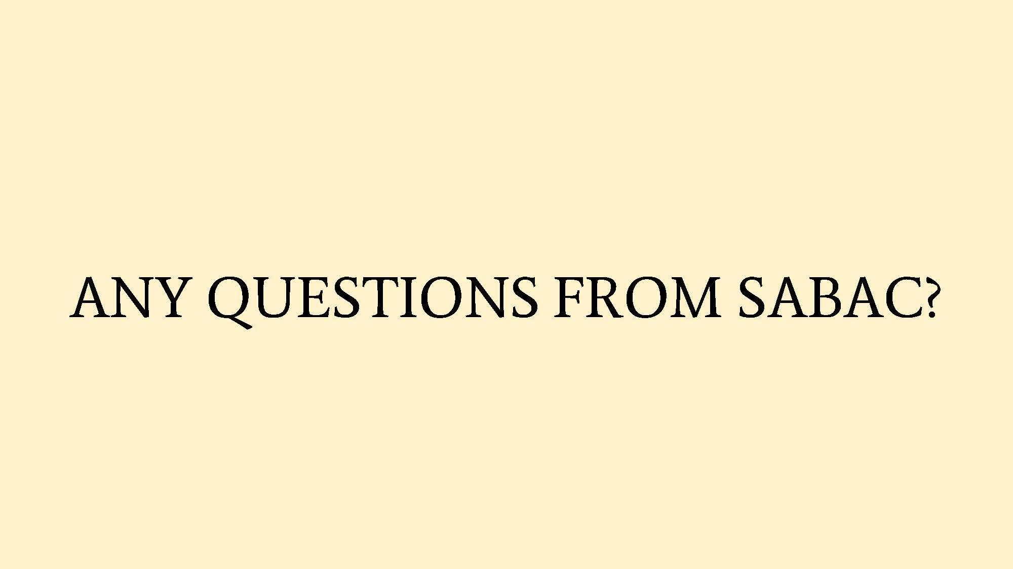 Any questions from SABAC? / 