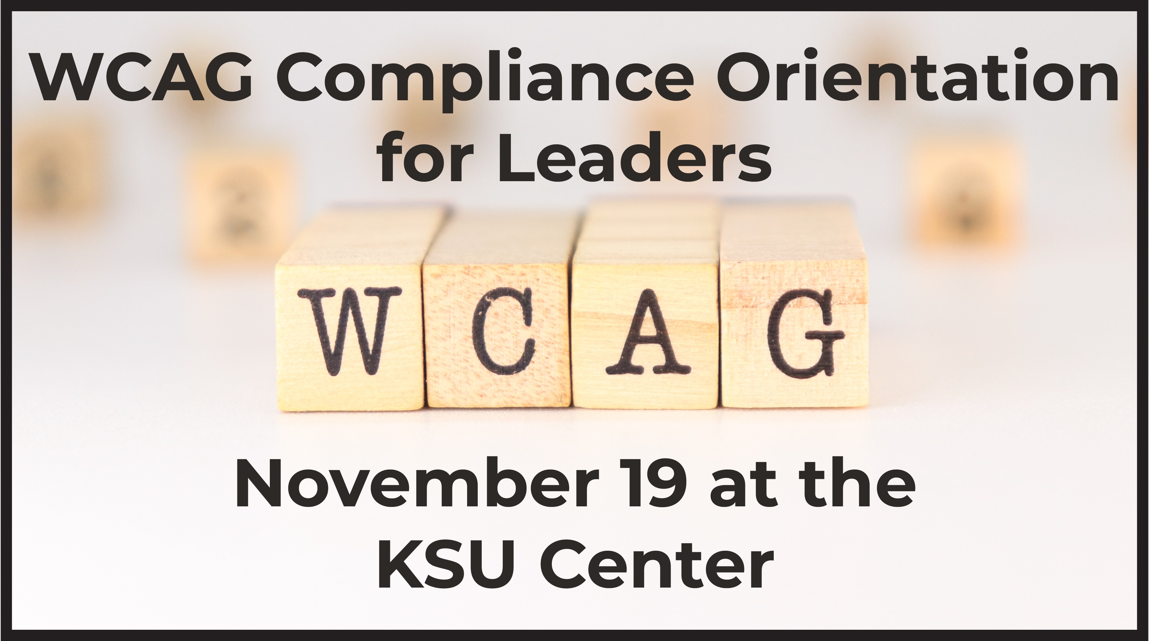 WCAG Compliance Orientation for Leaders November 19 at the KSU Center