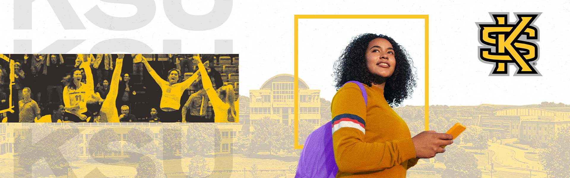 Kennesaw State University featuring a smiling student with a backpack, a campus backdrop, students celebrating at an athletics event, and the KSU logo in gold.